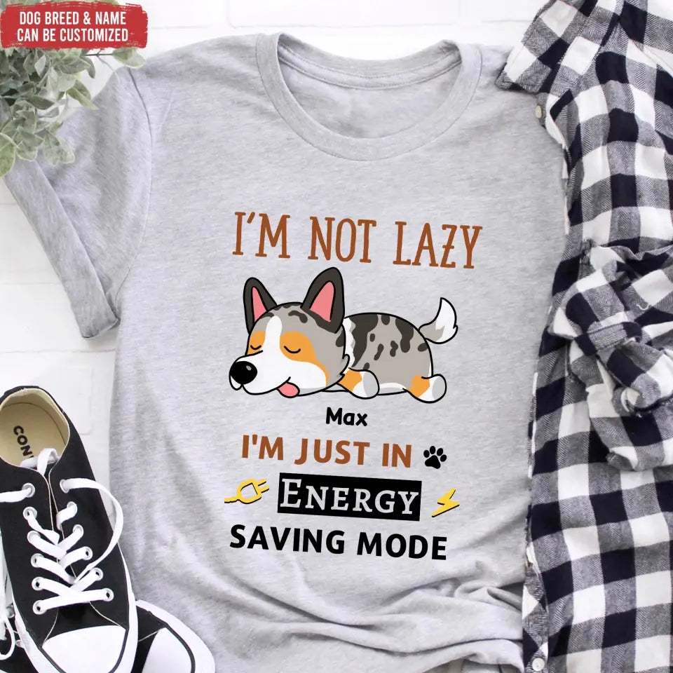I'm Not Lazy I'm Just In Energy Saving Mode - Personalized T-Shirt, Gift For Dog Lovers