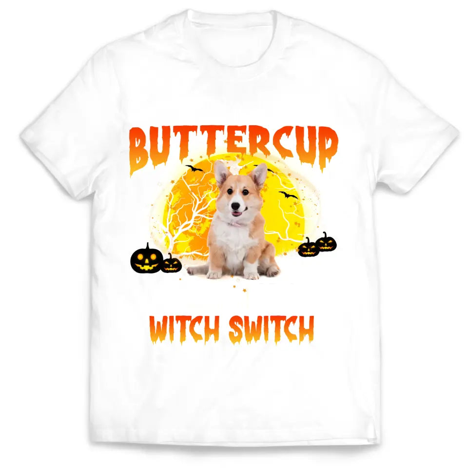 Buckle Up Buttercup You Just Flipped My Witch Switch - Personalized T-Shirt, Halloween Custom Dog Photo T-Shirt