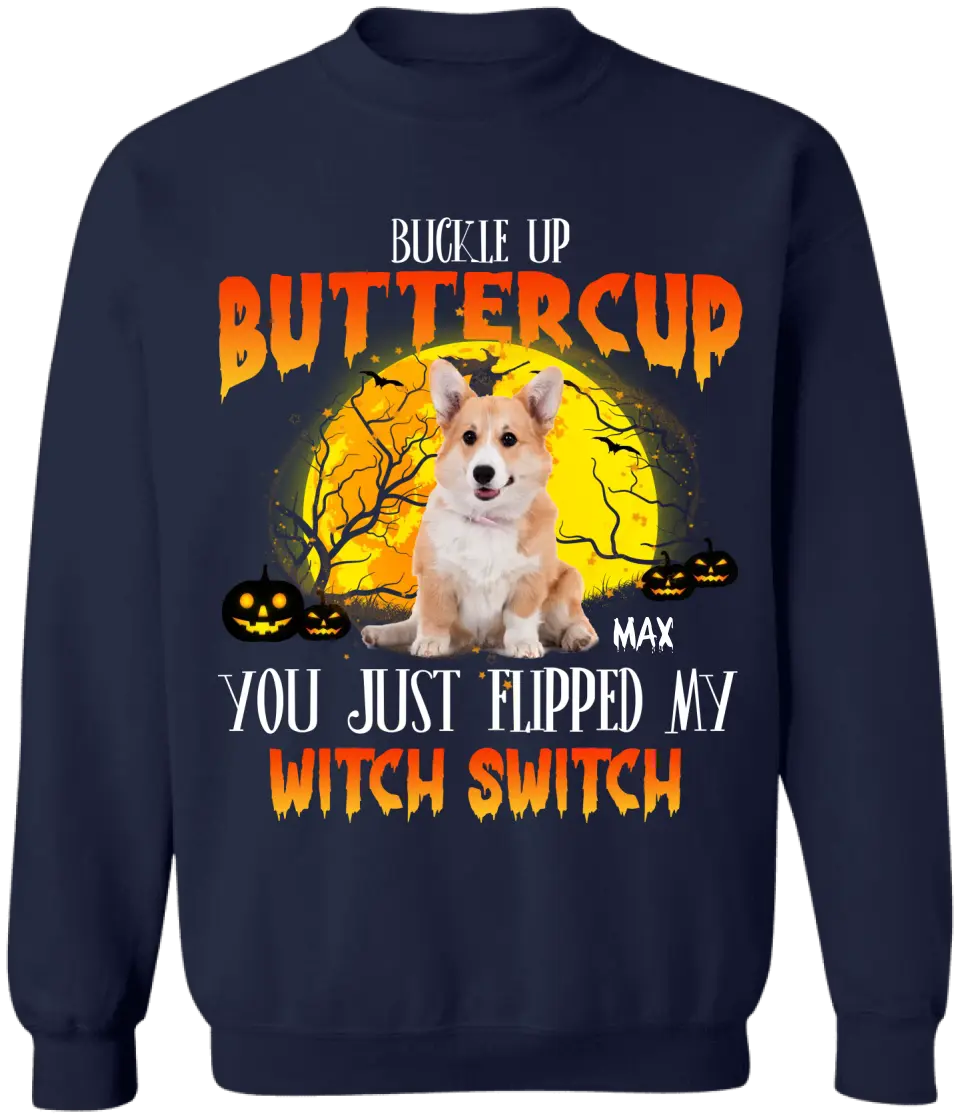 Buckle Up Buttercup You Just Flipped My Witch Switch - Personalized T-Shirt, Halloween Custom Dog Photo T-Shirt