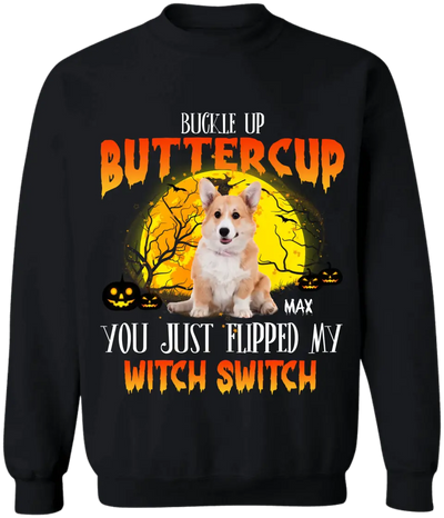 Buckle Up Buttercup You Just Flipped My Witch Switch - Personalized T-Shirt, Halloween Custom Dog Photo T-Shirt
