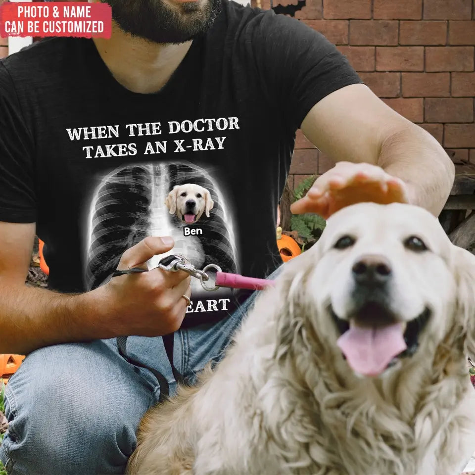 When The Doctor Takes An X-ray Of My Heart - Personalized T-Shirt, Gift for Dog Lovers