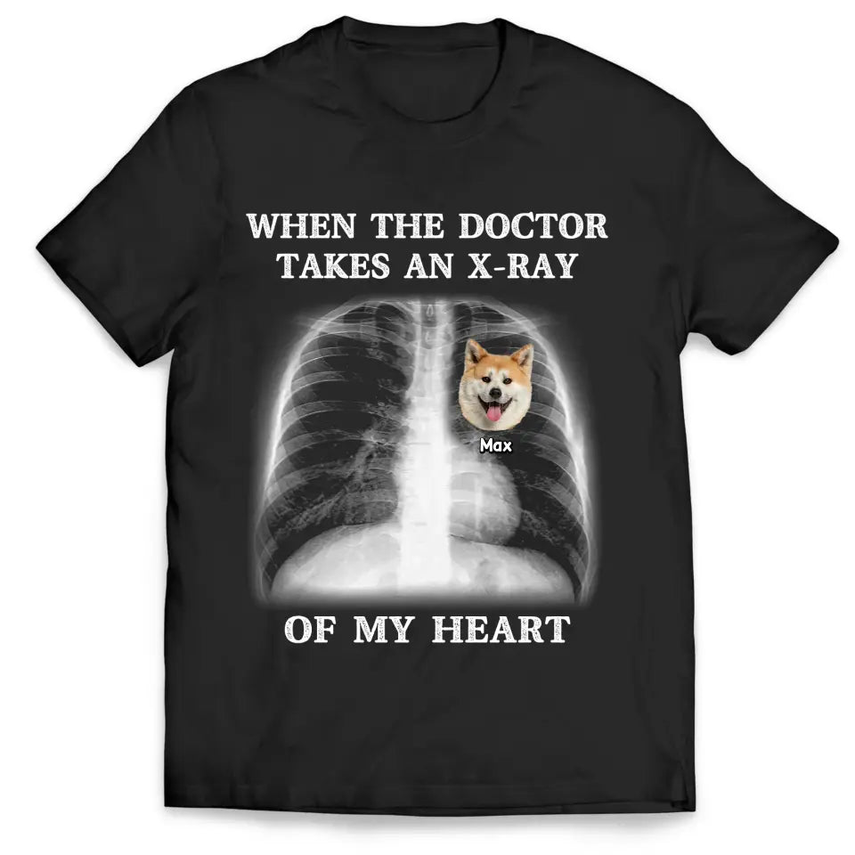 When The Doctor Takes An X-ray Of My Heart - Personalized T-Shirt, Gift for Dog Lovers