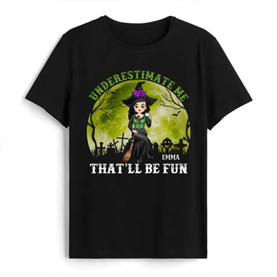 Underestimate Me That’ll Be Fun - Personalized T-shirt, Gift For Halloween