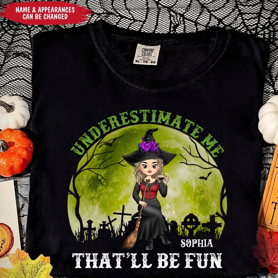 Underestimate Me That’ll Be Fun - Personalized T-shirt, Gift For Halloween