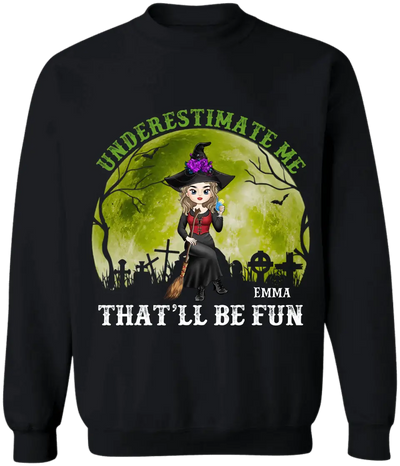 Underestimate Me That’ll Be Fun - Personalized T-shirt, Gift For Halloween