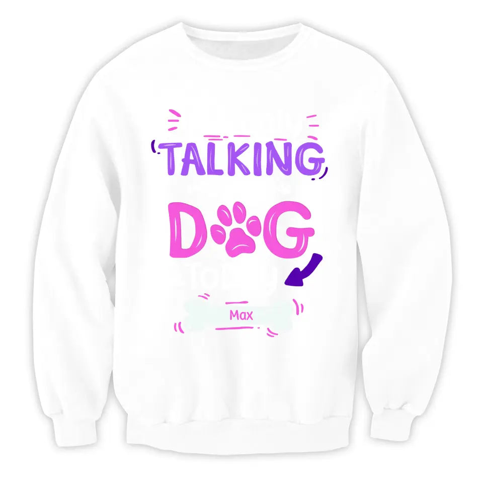 I'm Only Talking To My Dog Today - Personalized T-Shirt, Gift For Dog Lovers
