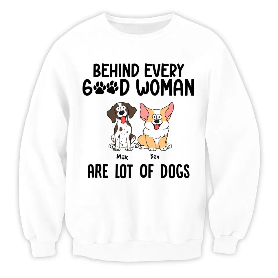Behind Every Good Woman Are Lot Of Dogs - Personalized T-Shirt