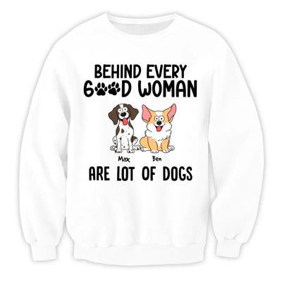Behind Every Good Woman Are Lot Of Dogs - Personalized T-Shirt