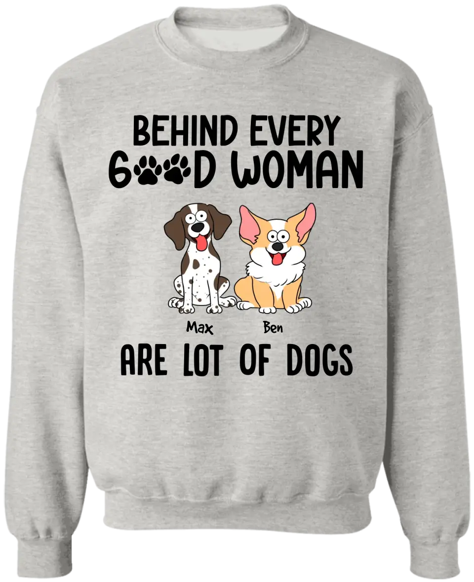 Behind Every Good Woman Are Lot Of Dogs - Personalized T-Shirt