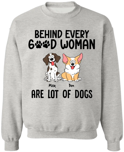 Behind Every Good Woman Are Lot Of Dogs - Personalized T-Shirt