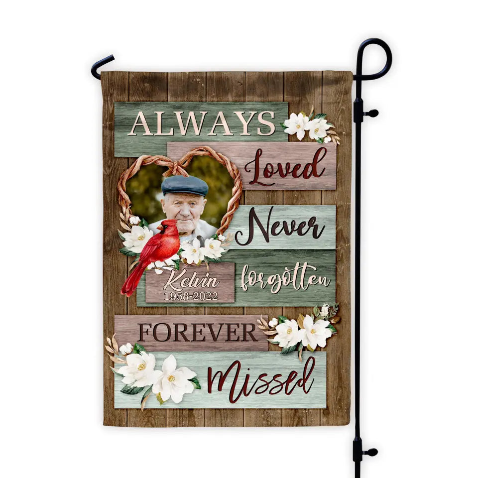 Always Loved Never Forgotten Forever Missed - Personalized Garden Flag, Memorial Garden Flag