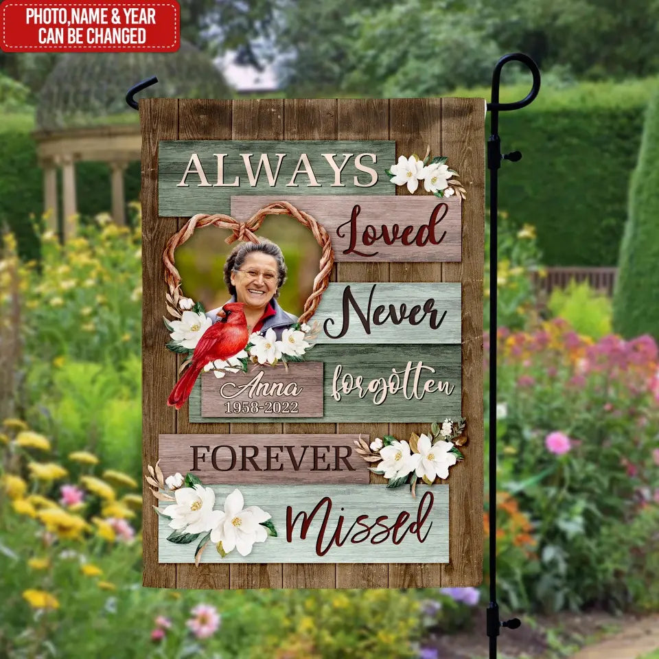 Always Loved Never Forgotten Forever Missed - Personalized Garden Flag, Memorial Garden Flag
