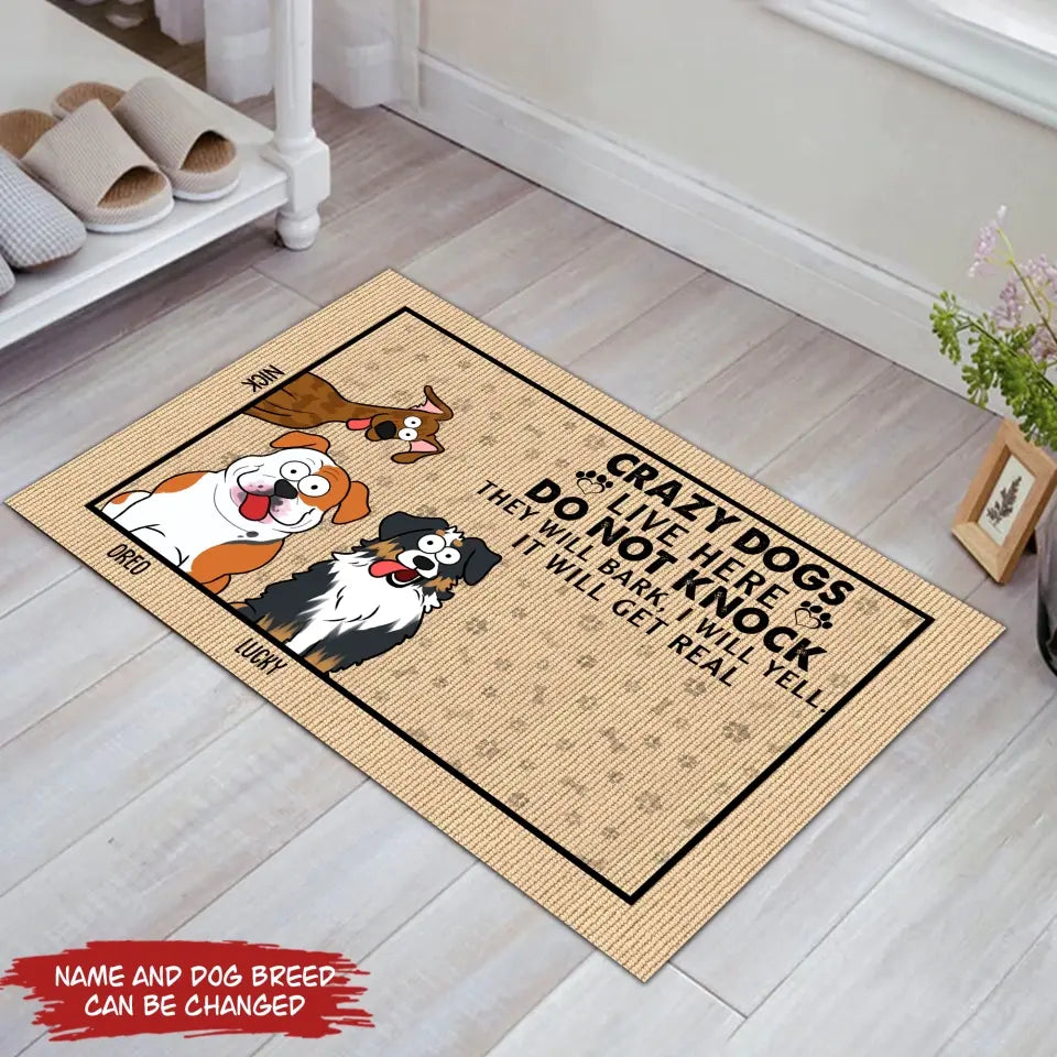 Crazy Dogs Live Here Do Not Knock They Will Bark, I Will Yell, It Will Get Real - Personalized Doormat