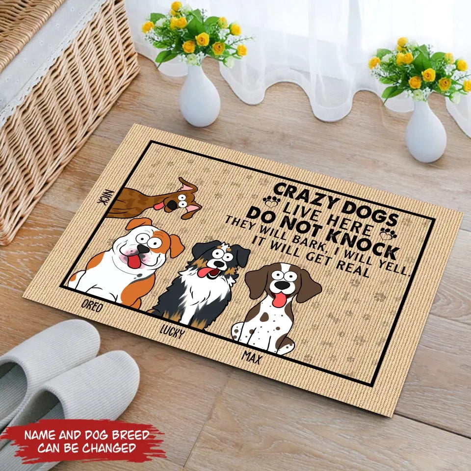Crazy Dogs Live Here Do Not Knock They Will Bark, I Will Yell, It Will Get Real - Personalized Doormat