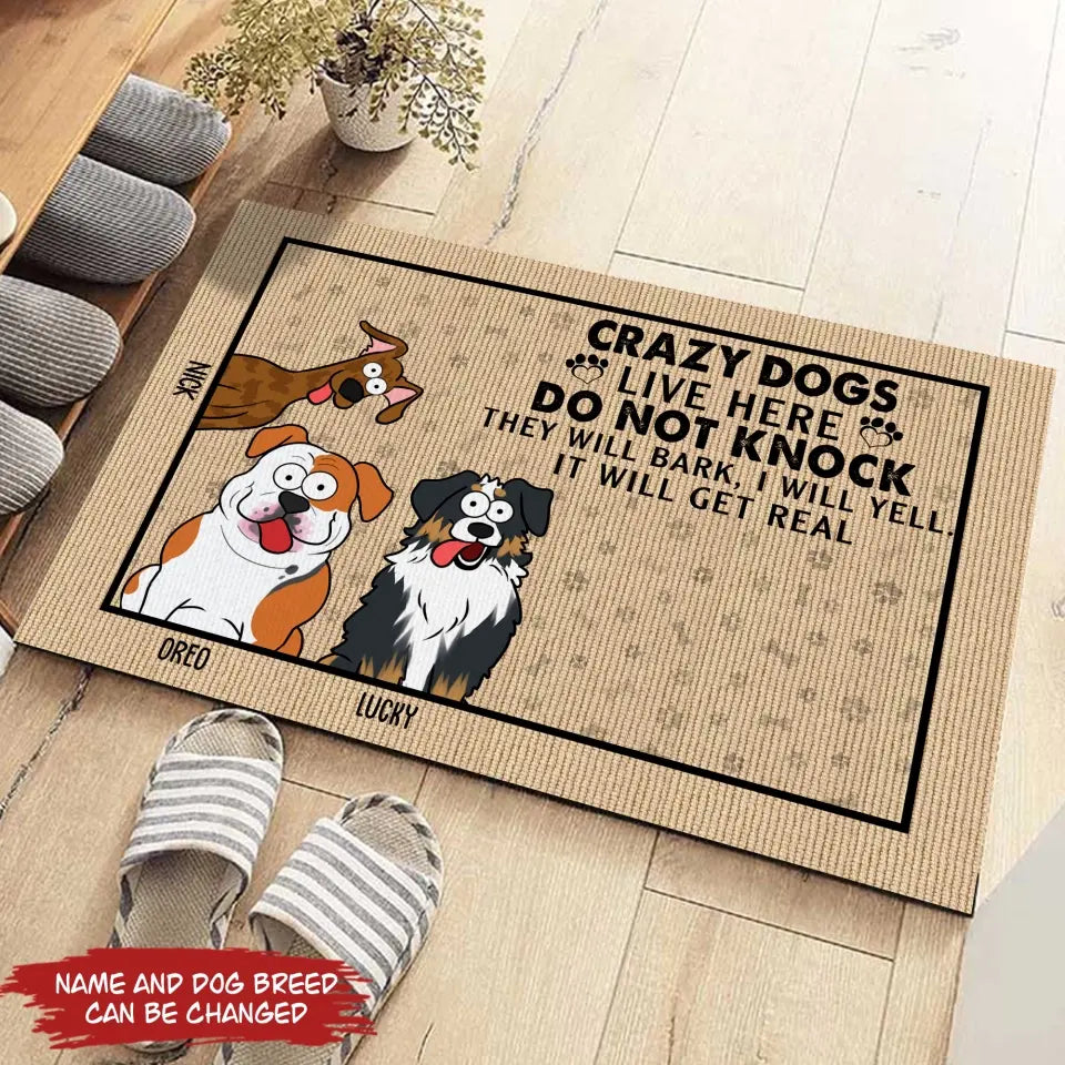 Crazy Dogs Live Here Do Not Knock They Will Bark, I Will Yell, It Will Get Real - Personalized Doormat