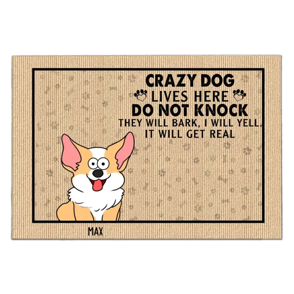 Crazy Dogs Live Here Do Not Knock They Will Bark, I Will Yell, It Will Get Real - Personalized Doormat