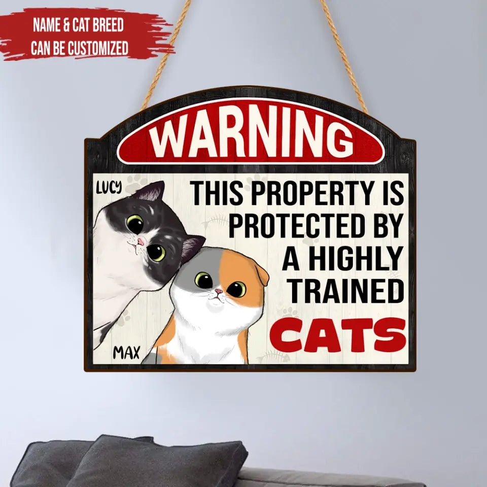 Warning This Property Is Protected By A Highly Trained Cat - Personalized Wood Sign, Gift For Cat Lovers