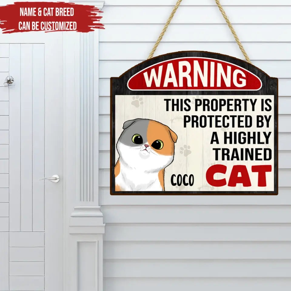 Warning This Property Is Protected By A Highly Trained Cat - Personalized Wood Sign, Gift For Cat Lovers