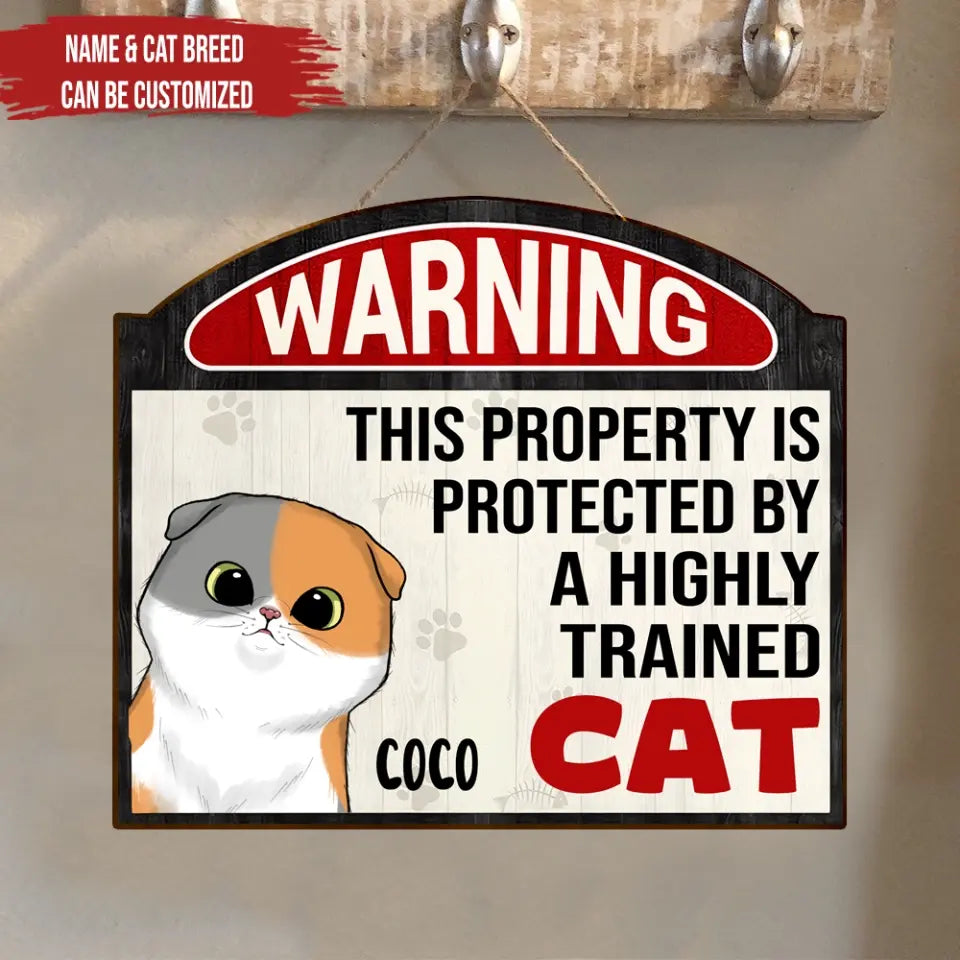 Warning This Property Is Protected By A Highly Trained Cat - Personalized Wood Sign, Gift For Cat Lovers