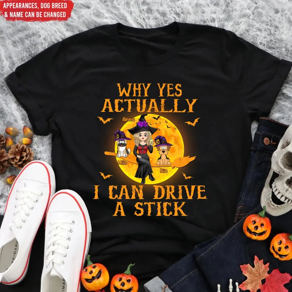 Why Yes Actually I Can Drive A Stick - Personalized T-Shirt, Halloween Gift For Dog Lovers
