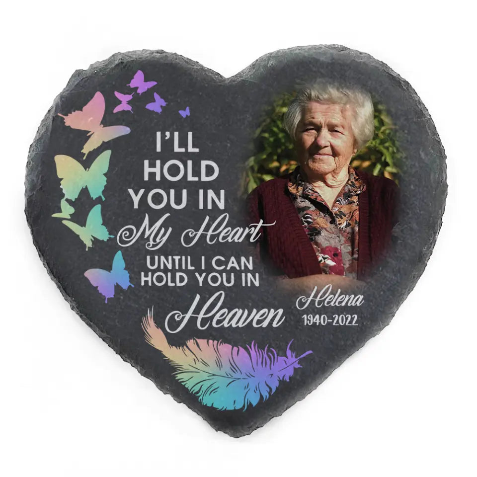 I&#39;ll Hold You In My Heart Until I Can Hold You In Heaven - Personalized Memorial Stone