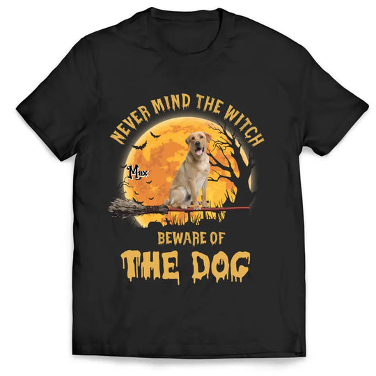 Never Mind The Witch Beware Of The Dog - Personalized T-Shirt, Halloween Gift