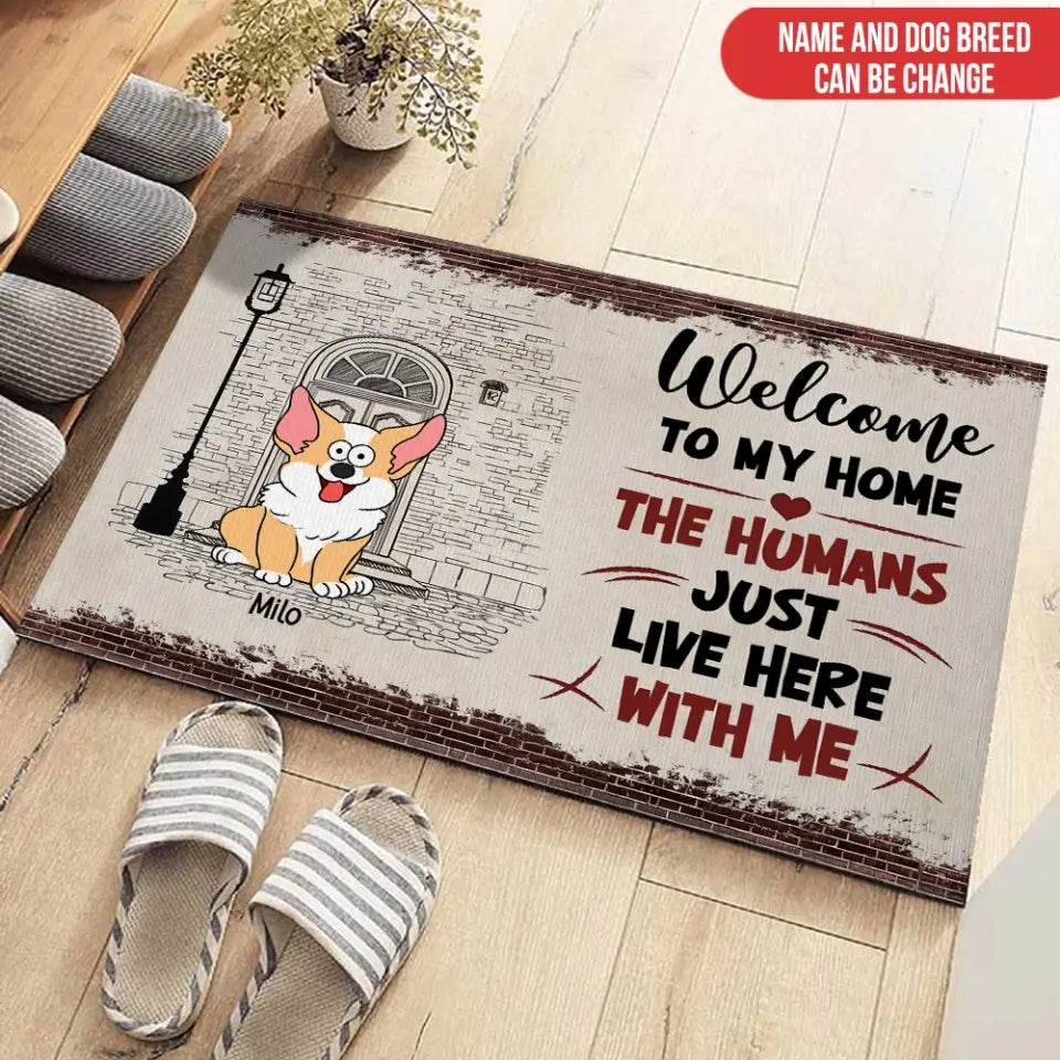 Welcome To Our Home The Humans Just Live Here With Us - Personalized Doormat, Gift For Dog lover
