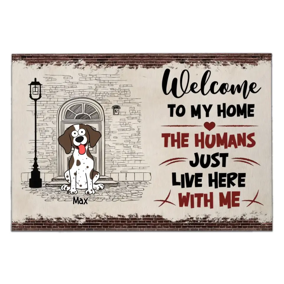 Welcome To Our Home The Humans Just Live Here With Us - Personalized Doormat, Gift For Dog lover
