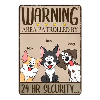 Warning Area Patrolled By 24hr Security - Personalized Metal Sign, Gift For Dog Lover