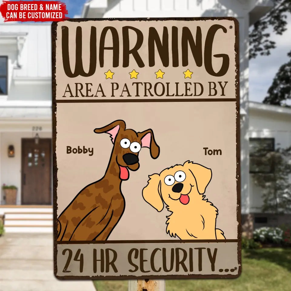 Warning Area Patrolled By 24hr Security - Personalized Metal Sign, Gift For Dog Lover