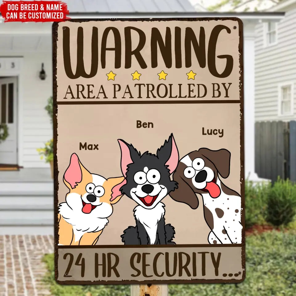 Warning Area Patrolled By 24hr Security - Personalized Metal Sign, Gift For Dog Lover