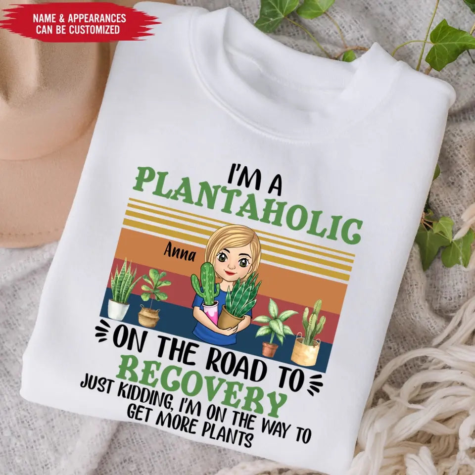 I'm A Plantaholic - Personalized T-Shirt, Gift For Garden Lovers