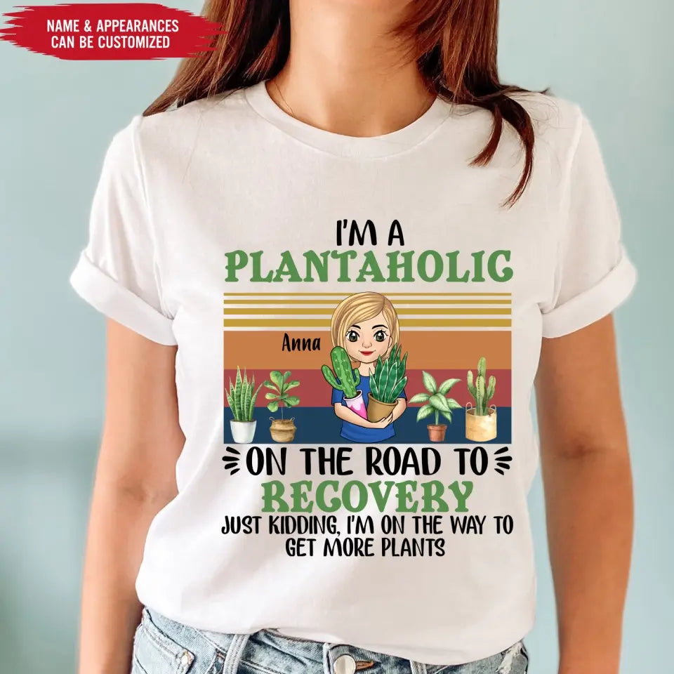 I'm A Plantaholic - Personalized T-Shirt, Gift For Garden Lovers