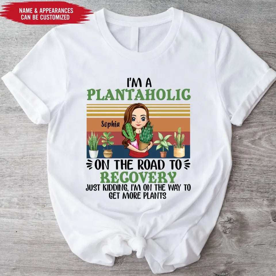 I'm A Plantaholic - Personalized T-Shirt, Gift For Garden Lovers