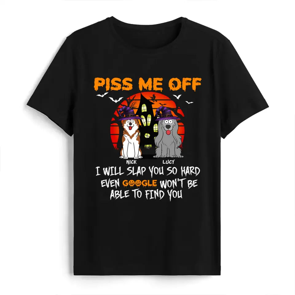 Piss Me Off I Will Slap You So Hard - Personalized T-Shirt, Gift For Halloween