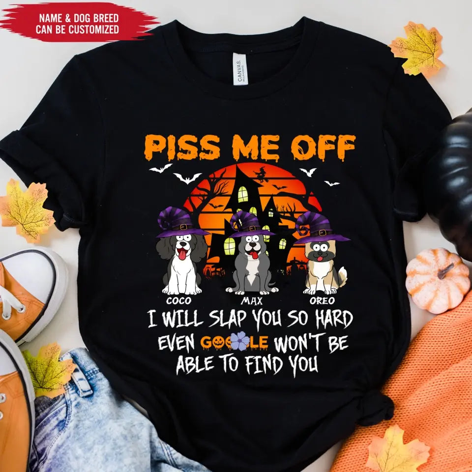 Piss Me Off I Will Slap You So Hard - Personalized T-Shirt, Gift For Halloween