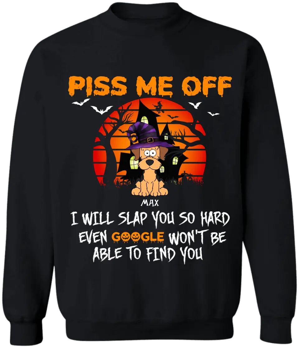 Piss Me Off I Will Slap You So Hard - Personalized T-Shirt, Gift For Halloween