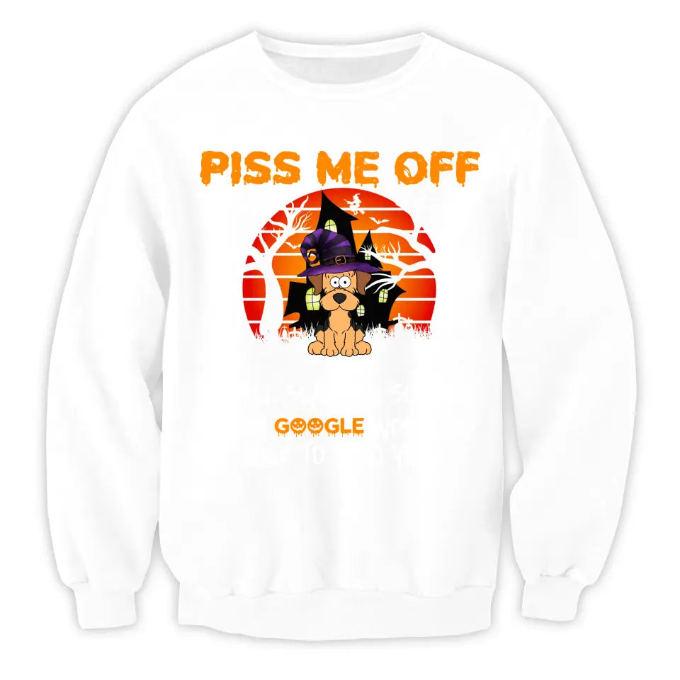 Piss Me Off I Will Slap You So Hard - Personalized T-Shirt, Gift For Halloween