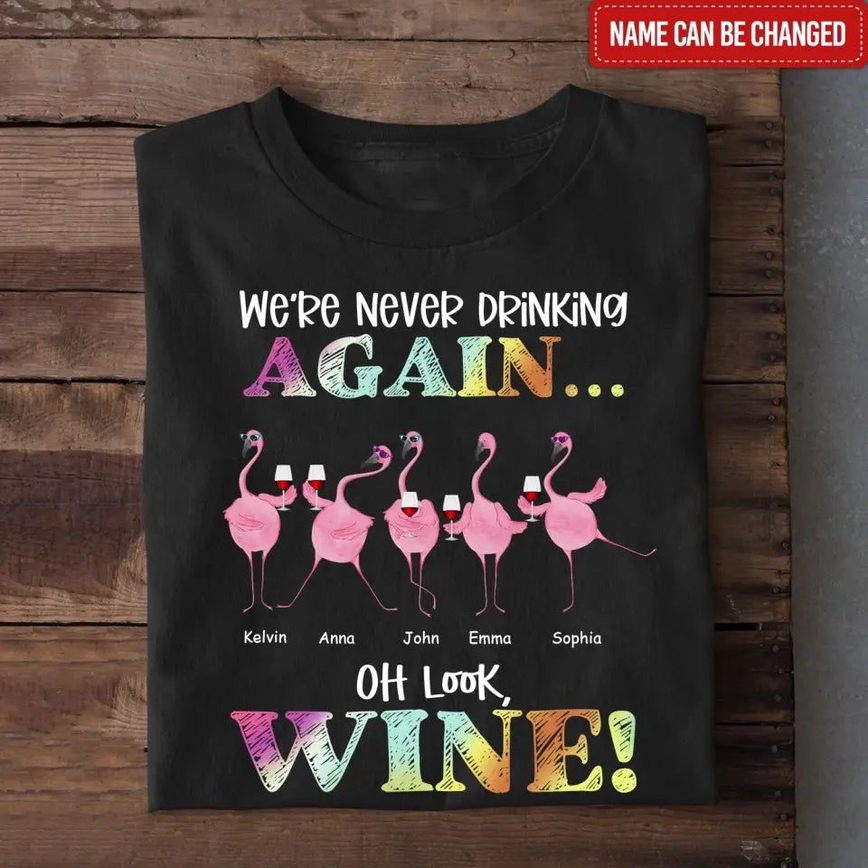 We Are Never Drinking Again - Personalized T-Shirt