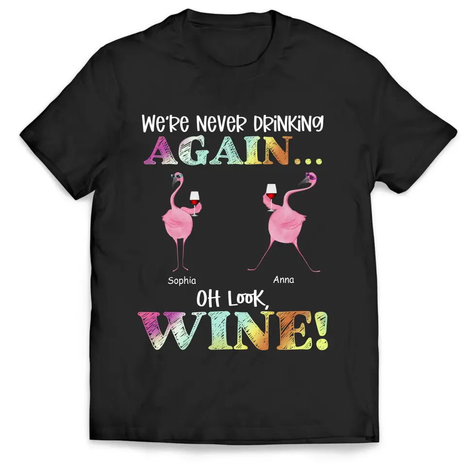 We Are Never Drinking Again - Personalized T-Shirt