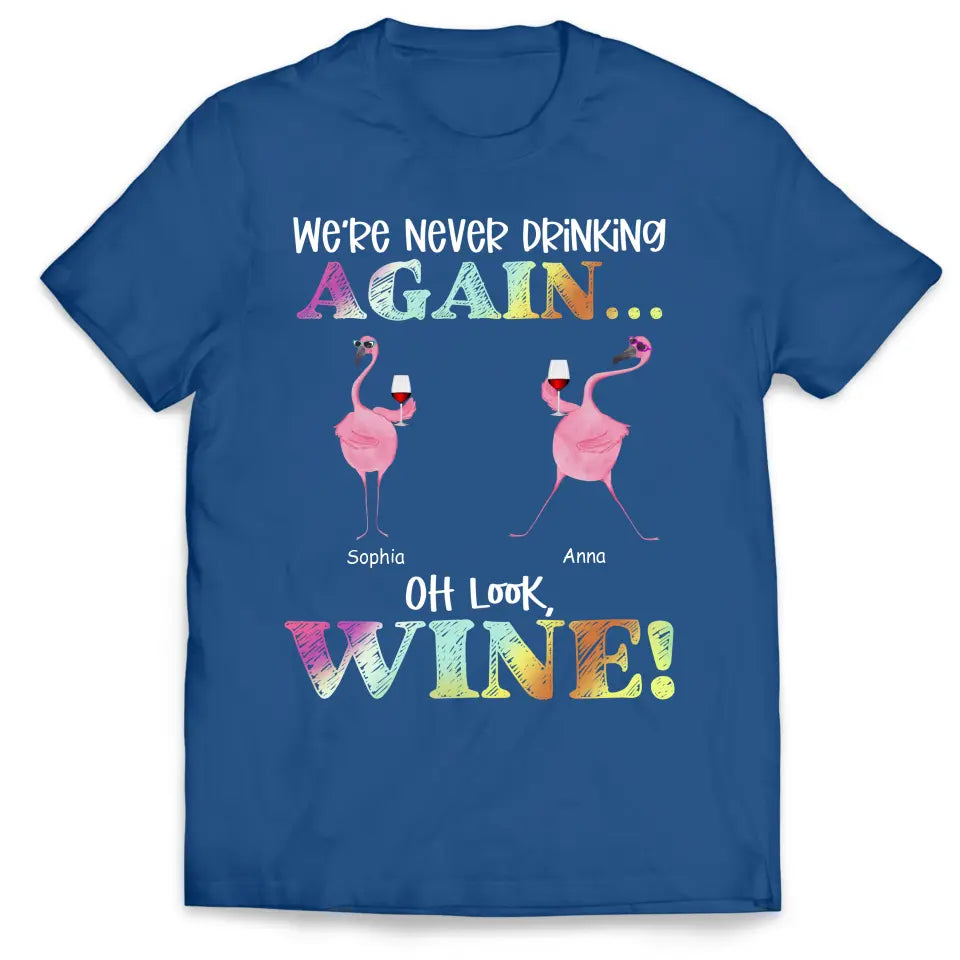 We Are Never Drinking Again - Personalized T-Shirt