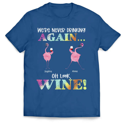 We Are Never Drinking Again - Personalized T-Shirt