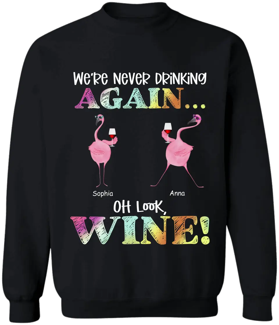 We Are Never Drinking Again - Personalized T-Shirt