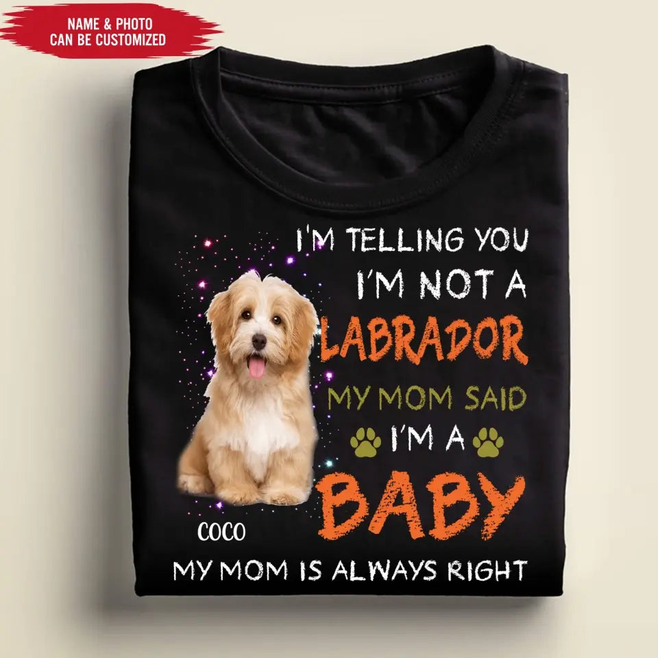 I'm Telling You I'm Not A Dog - Personalized T-Shirt, Gift For Dog Lovers