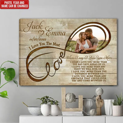 When I say I Love You More, I Don’t Mean I Love You More Than You Love Me - Personalized Canvas