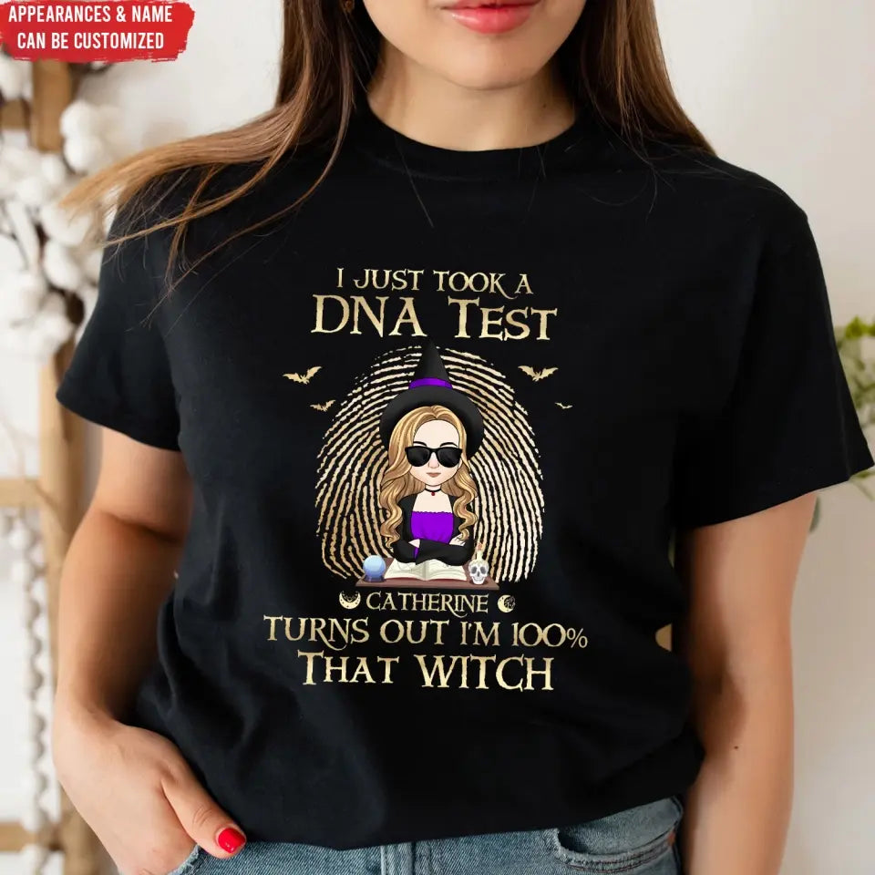 I Just Took A DNA Test Turns Out I’m 100% That Witch - Personalized T-Shirt, Gift For Halloween