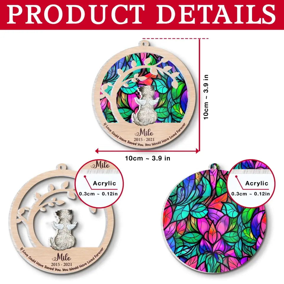 If Love Could Have Saved You, You Would Have Lived Forever - Personalized Suncatcher Ornament