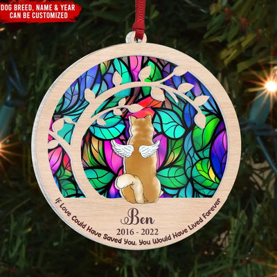 If Love Could Have Saved You, You Would Have Lived Forever - Personalized Suncatcher Ornament