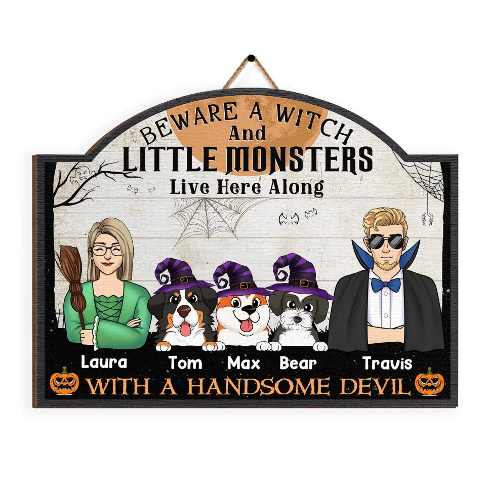 Beware A Witch And Little Monsters Live Here Along With A Handsome Devil - Personalized Wood