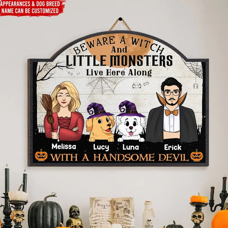 Beware A Witch And Little Monsters Live Here Along With A Handsome Devil - Personalized Wood